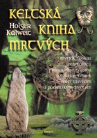 Keltská kniha mrtvých - Holger Kalweit - Kliknutím na obrázek zavřete